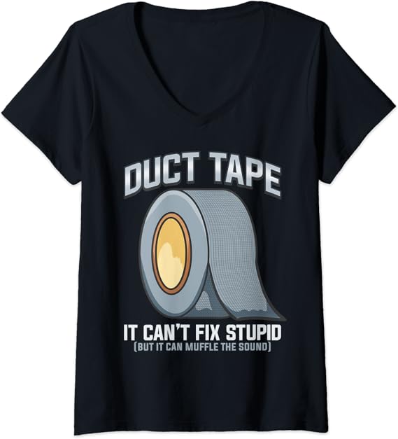 Womens Duct Tape shirt DUCT TAPE It Can't Fix Stupid VNeck